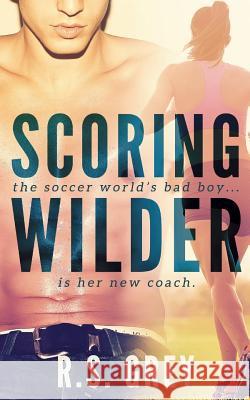 Scoring Wilder R. S. Grey 9781499707977 Createspace - książka