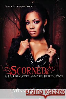 Scorned: A LeKrista Scott, Vampire Hunted Novel Kemp, Tyffani Clark 9780615709673 Sidestreet Cookie Publishing - książka