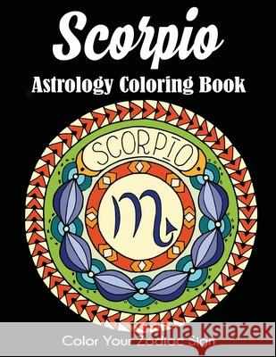 Scorpio Astrology Coloring Book: Color Your Zodiac Sign Dylanna Press 9781647900731 Dylanna Publishing, Inc. - książka