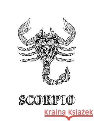 Scorpio: Coloring Book with Three Different Styles of All Twelve Signs of the Zodiac. 36 Individual Coloring Pages. 8.5 x 11 Journals, Blank Slate 9781726761666 Independently Published - książka