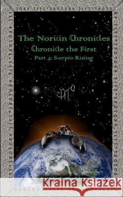 Scorpio Rising: The Noricin Chronicles: Chronicles the First Part 4 Mark Sheldon 9781460993934 Createspace - książka