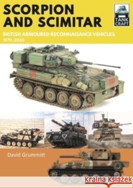 Scorpion and Scimitar: British Armoured Reconnaissance Vehicles, 1970-2020 David Grummitt 9781526774149 Pen & Sword Books Ltd - książka