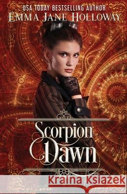 Scorpion Dawn: a novella of gaslight and magic Emma Jane Holloway 9781775027980 Rowan & Ash Artistry - książka