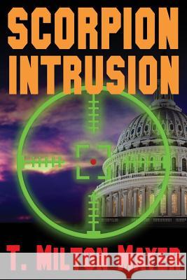 Scorpion Intrusion T. Milton Mayer 9781517041304 Createspace - książka