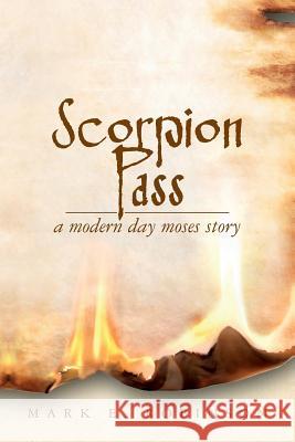 Scorpion Pass: A Modern Day Moses Story Mark E. Robinson 9781493735679 Createspace - książka