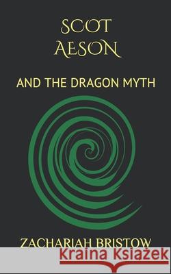 Scot Aeson: And the Dragon Myth Zachariah Bristow 9781686199967 Independently Published - książka