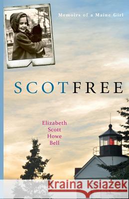 Scot Free: Memoirs of a Maine girl. Bell, Elizabeth Scott 9780615824741 Aerie Arts - książka