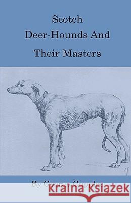 Scotch Deer-Hounds and Their Masters Cupples, George 9781444657876 Vintage Dog Books - książka