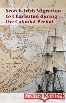 Scotch-Irish Migration to Charleston during the Colonial Period E. R. R. Green 9781913993375 Ulster Historical Foundation - książka