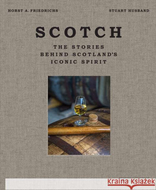 Scotch: The Stories Behind Scotland's Iconic Spirit Stuart Husband 9783791389721 Prestel - książka