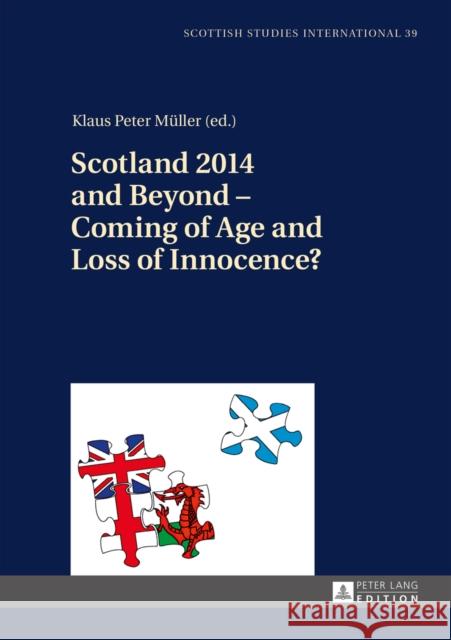 Scotland 2014 and Beyond - Coming of Age and Loss of Innocence? Klaus Peter Mueller   9783631655719 Peter Lang AG - książka