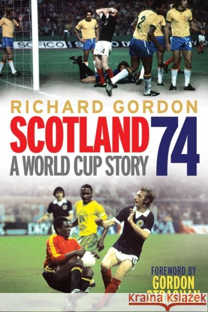 Scotland '74: A World Cup Story Richard Gordon 9781845027490 Bonnier Books Ltd - książka