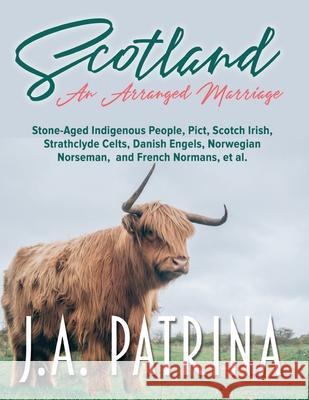 Scotland: An Arranged Marriage J. a. Patrina 9781733067287 Littlehouse Publishing - książka