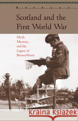 Scotland and the First World War: Myth, Memory, and the Legacy of Bannockburn Gill Plain Fran Brearton Michael Brown 9781611487763 Bucknell University Press - książka