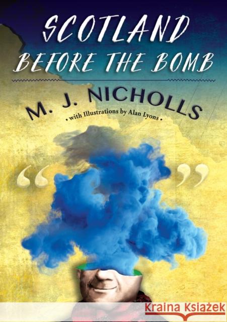 Scotland Before the Bomb M. J. Nicholls Alan Lyons 9781944697808 Sagging Meniscus Press - książka