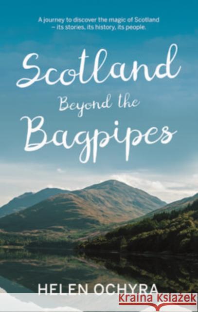 Scotland Beyond the Bagpipes Helen Ochyra 9781913208103 The Book Guild Ltd - książka