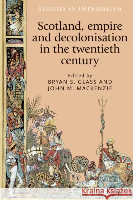 Scotland, Empire and Decolonisation in the Twentieth Century MacKenzie John Glass Brya 9780719096174 Manchester University Press - książka