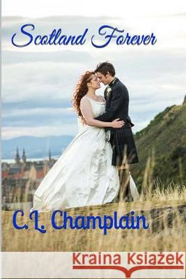 Scotland Forever: A Scotland Romance Novel C. L. Champlain Derek Christie 9781493582419 Createspace - książka