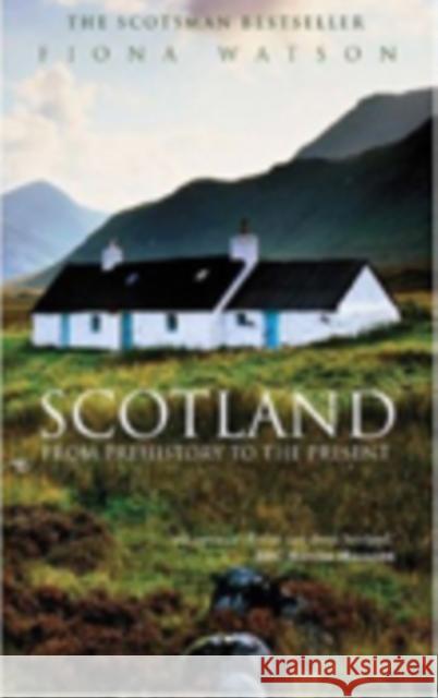 Scotland from Pre-History to the Present Fiona Watson 9780752425917 The History Press Ltd - książka