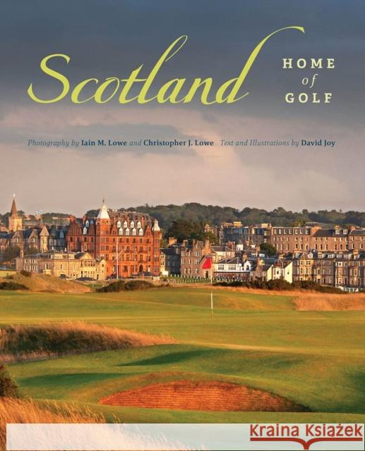 Scotland: Home of Golf Iain M. Lowe Christopher J. Lowe 9781527269569 Iain Lowe Photography - książka
