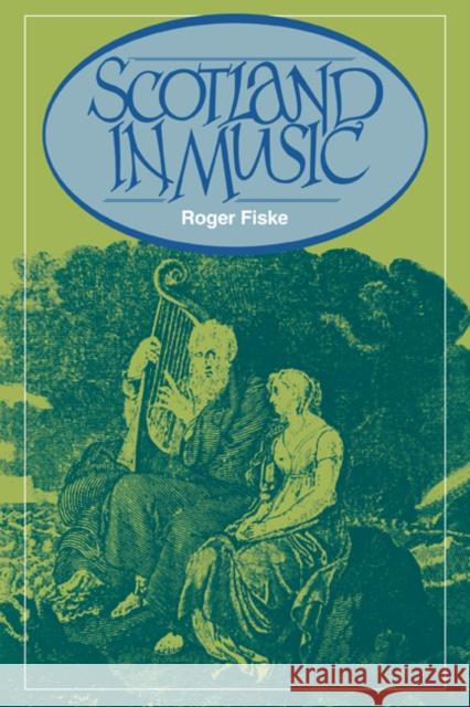 Scotland in Music: A European Enthusiasm Fiske, Roger 9780521069656 Cambridge University Press - książka