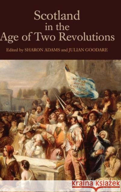 Scotland in the Age of Two Revolutions Sharon Adams Julian Goodare 9781843839392 Boydell Press - książka