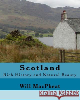 Scotland: Rich History and Natural Beauty Will Macpheat 9781467978187 Createspace - książka