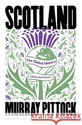 Scotland: The Global History: 1603 to the Present MURRAY PITTOCK 9780300254174 Yale University Press - książka