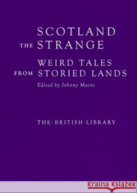 Scotland the Strange: Weird Tales from Storied Lands  9780712354547 British Library Publishing - książka