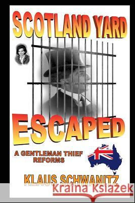 Scotland Yard Escaped: A gentleman thief reforms Schwanitz, Klaus 9781507833759 Createspace - książka