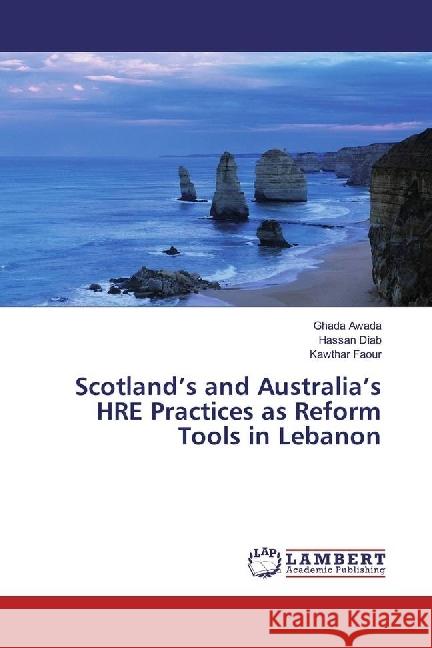 Scotland's and Australia's HRE Practices as Reform Tools in Lebanon Awada, Ghada; Diab, Hassan; Faour, Kawthar 9783330046238 LAP Lambert Academic Publishing - książka