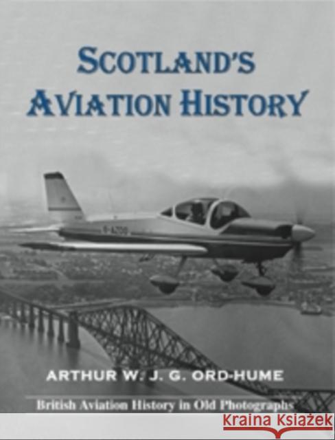 Scotland's Aviation History Arthur W. J. G. Ord-Hume 9781840336535 Stenlake Publishing - książka