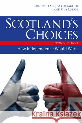 Scotland's Choices: How Independence Would Work Iain McLean Jim Gallagher Guy Lodge 9780748696383 Edinburgh University Press - książka