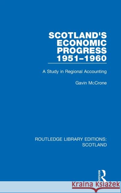 Scotland's Economic Progress 1951-1960: A Study in Regional Accounting McCrone, Gavin 9781032076874 Routledge - książka