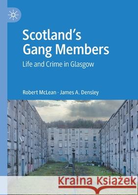 Scotland's Gang Members: Life and Crime in Glasgow Robert McLean James A. Densley 9783030477547 Palgrave MacMillan - książka