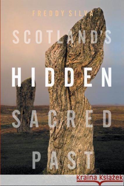 Scotland's Hidden Sacred Past Freddy Silva 9781737946410 Invisible Temple - książka