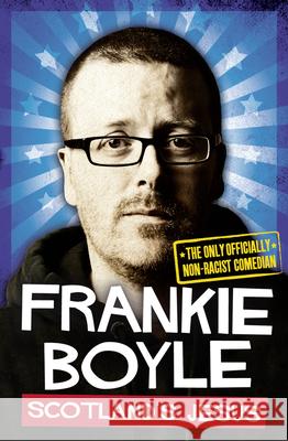 Scotland’s Jesus: The Only Officially Non-Racist Comedian Frankie Boyle 9780007426843 HarperCollins Publishers - książka