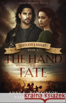 Scotland's Knight: The Hand of Fate Paul V. Hunter Anne K. Hawkinson 9781732017528 Bowker Identifier Services - książka