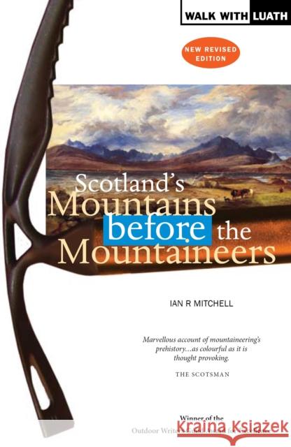 Scotland's Mountains Before the Mountaineers Ian R Mitchell 9781908373298 Luath Press Ltd - książka