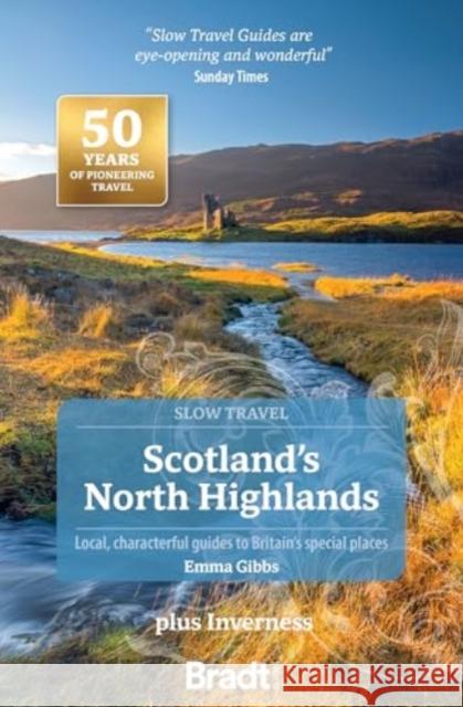 Scotland's North Highlands (Slow Travel): plus Inverness Emma Gibbs 9781804691380 Bradt Travel Guides - książka