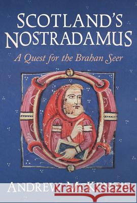 Scotland’s Nostradamus: A Quest for the Brahan Seer Andrew McKenzie 9781916846449 Unicorn - książka