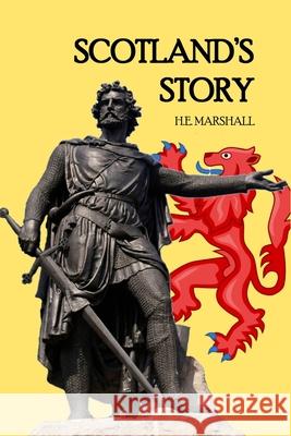 Scotland's Story J R Skelton, John Hassall, J Shaw Crompton 9781493605798 Createspace Independent Publishing Platform - książka