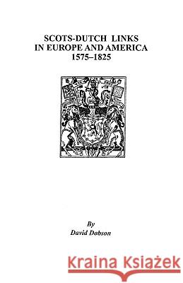 Scots-Dutch Links in Europe and America, 1575-1825 Dobson 9780806352251 Genealogical Publishing Company - książka