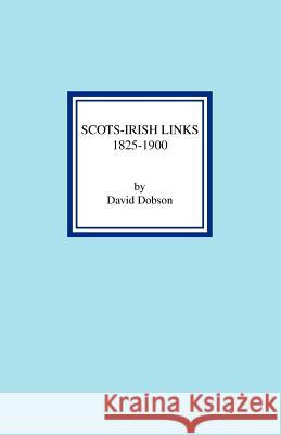 Scots-Irish Links 1825-1900 David Dobson 9780806354064 Genealogical Publishing Company - książka