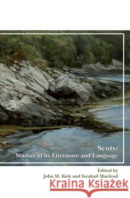 Scots: Studies in its Literature and Language John M. Kirk Iseabail MacLeod 9789042037397 Rodopi - książka