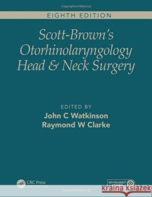 Scott-Brown's Otorhinolaryngology and Head and Neck Surgery, Eighth Edition John Watkinson Ray C. Clarke 9781444175899 CRC Press - książka