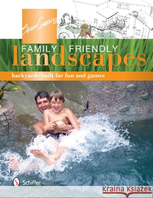 Scott Cohen's Family Friendly Landscapes: Backyards Built for Fun and Games Cohen, Scott 9780764344275 Schiffer Publishing - książka