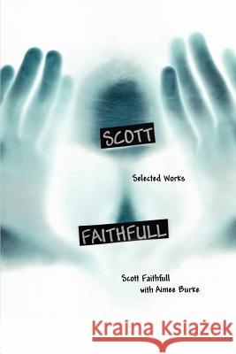 Scott Faithfull: Selected Works Faithfull, Scott 9780595265015 Writers Club Press - książka