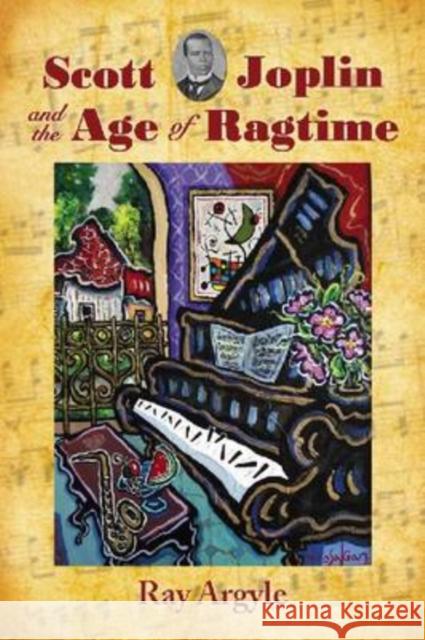 Scott Joplin and the Age of Ragtime Ray Argyle 9780786443765 McFarland & Company - książka