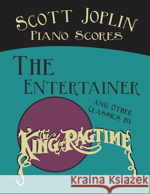 Scott Joplin Piano Scores - The Entertainer and Other Classics by the King of Ragtime Scott Joplin 9781528701860 Classic Music Collection - książka